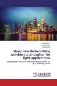 Sharp line Red-emitting polyborate phosphor for light applications : Spectroscopic behavior and color characteristics for light emitting diodes （2016. 68 S. 220 mm）