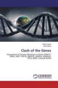 Clash of the Genes : Assessment of Genetic Mutations in Genes DSM-IV, DRD4, SERT, HTR1B, SNAP25, GRIN2A, ADRA2A, TPH2, BDNF, induced ADHD （2016. 308 S. 220 mm）