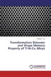 Transformation Behavior and Shape Memory Property of Ti-Ni-Cu Alloys （2016. 232 S. 220 mm）