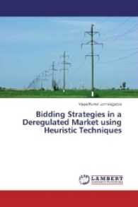 Bidding Strategies in a Deregulated Market using Heuristic Techniques （2016. 204 S. 220 mm）