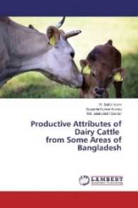 Productive Attributes of Dairy Cattle from Some Areas of Bangladesh （2016. 292 S. 220 mm）