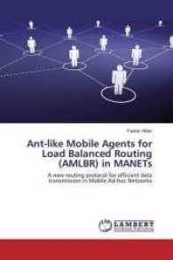 Ant-like Mobile Agents for Load Balanced Routing (AMLBR) in MANETs : A new routing protocol for efficient data transmission in Mobile Ad-hoc Networks （2016. 300 S. 220 mm）