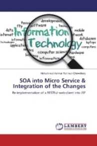 SOA into Micro Service & Integration of the Changes : Re-implementation of a RESTful web-client into JSF （2016. 68 S. 220 mm）