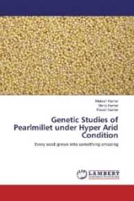 Genetic Studies of Pearlmillet under Hyper Arid Condition : Every seed grows into something amazing （2016. 84 S. 220 mm）