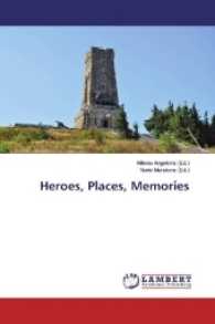 Heroes, Places, Memories （2016. 300 S. 220 mm）