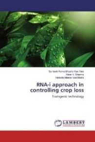 RNA-i approach in controlling crop loss : Transgenic technology （2016. 56 S. 220 mm）