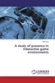 A study of presence in interactive game environments （2017. 128 S. 220 mm）