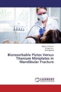 Bioresorbable Plates Versus Titanium Miniplates in Mandibular Fracture （2017. 136 S. 220 mm）
