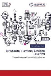 Bir Montaj Hattinin Yeniden Tasarimi : Tavsan Kovalama Yönteminin Uygulanmasi （2017. 112 S. 220 mm）