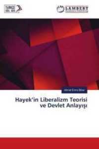 Hayek'in Liberalizm Teorisi ve Devlet Anlayisi （2018. 116 S. 220 mm）
