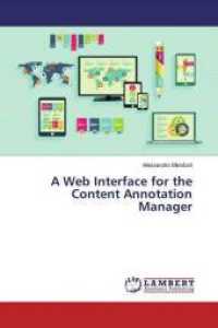 A Web Interface for the Content Annotation Manager （2019. 64 S. 220 mm）