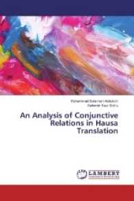 An Analysis of Conjunctive Relations in Hausa Translation （2016. 196 S. 220 mm）