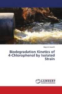 Biodegradation Kinetics of 4-Chlorophenol by Isolated Strain （2018. 64 S. 220 mm）