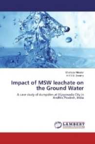 Impact of MSW leachate on the Ground Water : A case study of dumpsites at Vijayawada City in Andhra Pradesh, India （2016. 396 S. 220 mm）