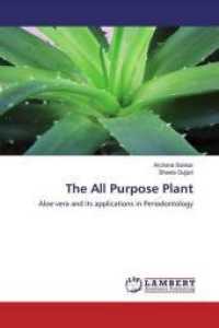 The All Purpose Plant : Aloe vera and its applications in Periodontology （2019. 64 S. 220 mm）