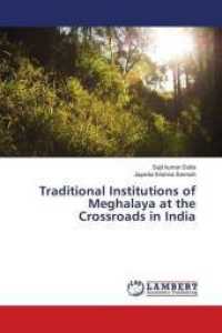 Traditional Institutions of Meghalaya at the Crossroads in India （2018. 112 S. 220 mm）