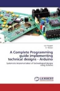 A Complete Programming guide implementing technical designs - Arduino : Systematic Implementation of technological designs using Arduino （2016. 80 S. 220 mm）