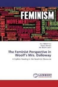 The Feminist Perspective in Woolf's Mrs. Dalloway : A Stylistic Reading in the Novelistic Discourse （2016. 196 S. 220 mm）