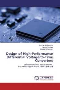 Design of High-Performance Differential Voltage-to-Time Converters : Software-Defined Radio receiver, Biomedical applications, MIM capacitor （2016. 140 S. 220 mm）