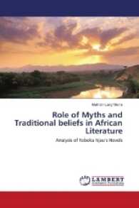 Role of Myths and Traditional beliefs in African Literature : Analysis of Rebeka Njau's Novels （2016. 76 S. 220 mm）