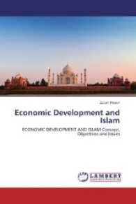 Economic Development and Islam : ECONOMIC DEVELOPMENT AND ISLAM Concept, Objectives and Issues （2016. 56 S. 220 mm）