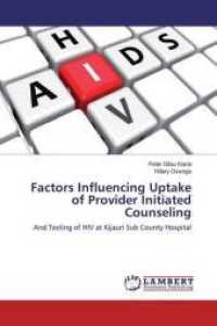Factors Influencing Uptake of Provider Initiated Counseling : And Testing of HIV at Kijauri Sub County Hospital （2019. 52 S. 220 mm）