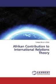Afrikan Contribution to International Relations Theory （2016. 424 S. 220 mm）