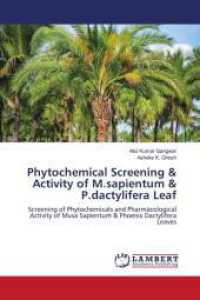 Phytochemical Screening & Activity of M.sapientum & P.dactylifera Leaf : Screening of Phytochemicals and Pharmacological Activity of Musa Sapientum & Phoenix Dactylifera Leaves （2024. 216 S. 220 mm）