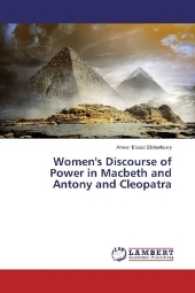 Women's Discourse of Power in Macbeth and Antony and Cleopatra （2016. 132 S. 220 mm）