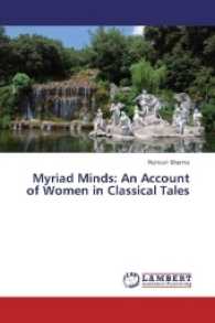 Myriad Minds: An Account of Women in Classical Tales （2016. 104 S. 220 mm）