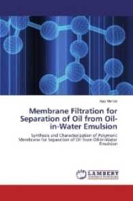 Membrane Filtration for Separation of Oil from Oil-in-Water Emulsion : Synthesis and Characterization of Polymeric Membrane for Separation of Oil from Oil-In-Water Emulsion （2016. 188 S. 220 mm）