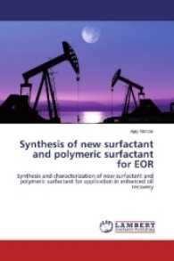 Synthesis of new surfactant and polymeric surfactant for EOR : Synthesis and characterization of new surfactant and polymeric surfactant for application in enhanced oil recovery （2017. 212 S. 220 mm）