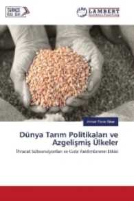 Dünya Tar m Politikalar ve Azgelismis Ülkeler : hracat Sübvansiyonlar ve G da Yard mlar n n Etkisi （2016. 64 S. 220 mm）