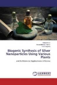 Biogenic Synthesis of Silver Nanoparticles Using Various Plants : and Its Medicinal Applications: A Review （2016. 100 S. 220 mm）