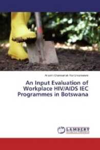 An Input Evaluation of Workplace HIV/AIDS IEC Programmes in Botswana （2017. 240 S. 220 mm）