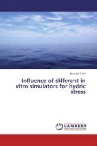 Influence of different in vitro simulators for hydric stress （2016. 64 S. 220 mm）