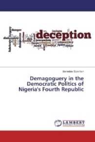 Demagoguery in the Democratic Politics of Nigeria's Fourth Republic （2016. 260 S. 220 mm）