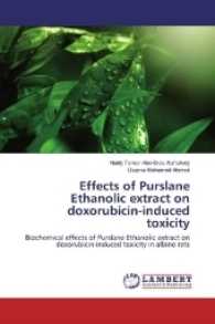Effects of Purslane Ethanolic extract on doxorubicin-induced toxicity : Biochemical effects of Purslane Ethanolic extract on doxorubicin-induced toxicity in albino rats （2016. 192 S. 220 mm）