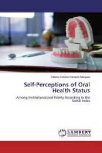 Self-Perceptions of Oral Health Status : Among Institutionalized Elderly According to the Gohai Index （2019. 52 S. 220 mm）