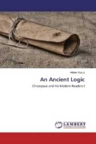 An Ancient Logic : Chrysippus and His Modern Readers I （2016. 60 S. 220 mm）