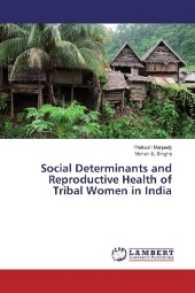 Social Determinants and Reproductive Health of Tribal Women in India （2016. 60 S. 220 mm）