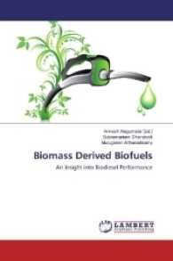 Biomass Derived Biofuels : An Insight into Biodiesel Performance （2016. 264 S. 220 mm）