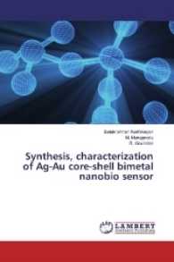 Synthesis, characterization of Ag-Au core-shell bimetal nanobio sensor （2016. 52 S. 220 mm）