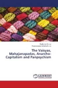 The Vaisyas, Mahajanapadas, Anarcho-Capitalism and Panpsychism （2018. 176 S. 220 mm）