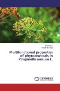 Multifunctional properties of phytoceuticals in Pimpinella anisum L. （2017. 288 S. 220 mm）
