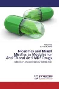 Niosomes and Mixed Micelles as Modules for Anti-TB and Anti AIDS Drugs : Fabrication, Characterization, Optimization （2016. 172 S. 220 mm）