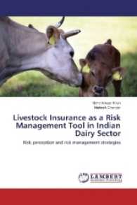 Livestock Insurance as a Risk Management Tool in Indian Dairy Sector : Risk perception and risk management strategies （2017. 148 S. 220 mm）