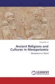 Ancient Religions and Cultures in Mesopotamia : Mesopotamian World （2016. 280 S. 220 mm）