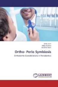 Ortho- Perio Symbiosis : Orthodontic Considerations In Periodontics （2016. 108 S. 220 mm）