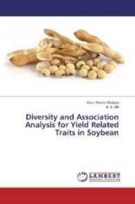 Diversity and Association Analysis for Yield Related Traits in Soybean （2016. 144 S. 220 mm）
